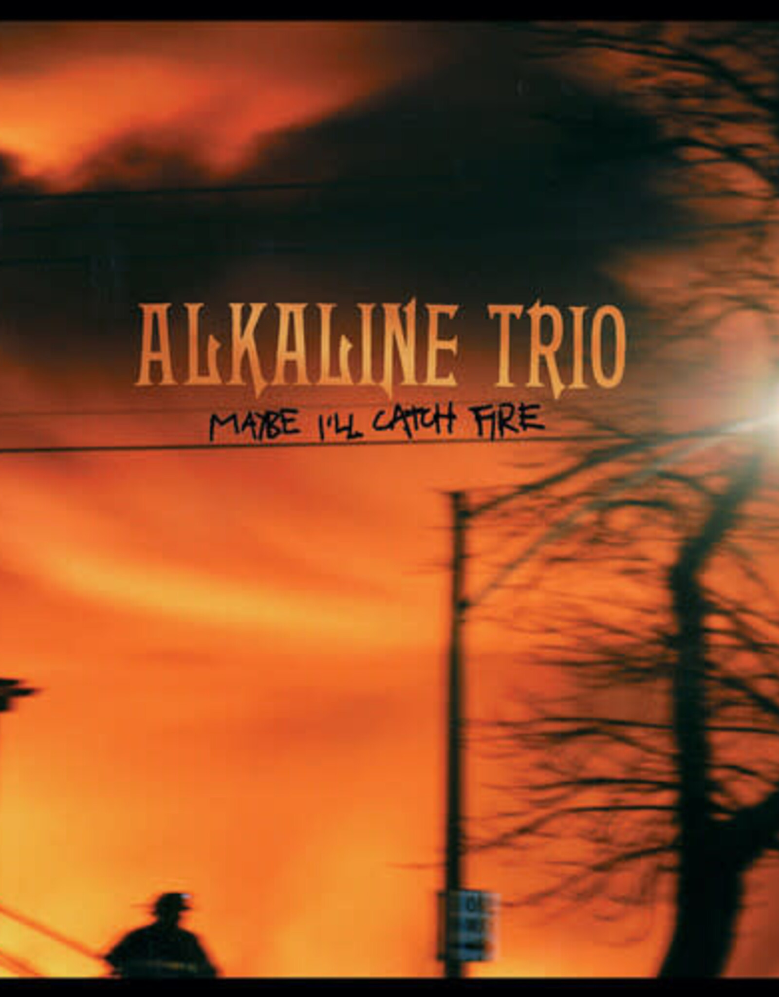 Alkaline Trio	- Maybe I'll Catch Fire