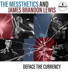 The Messthetics, James Brandon Lewis - Deface The Currency