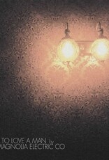 Magnolia Electric Co. - Hard to Love a Man (Anniversary Reissue)