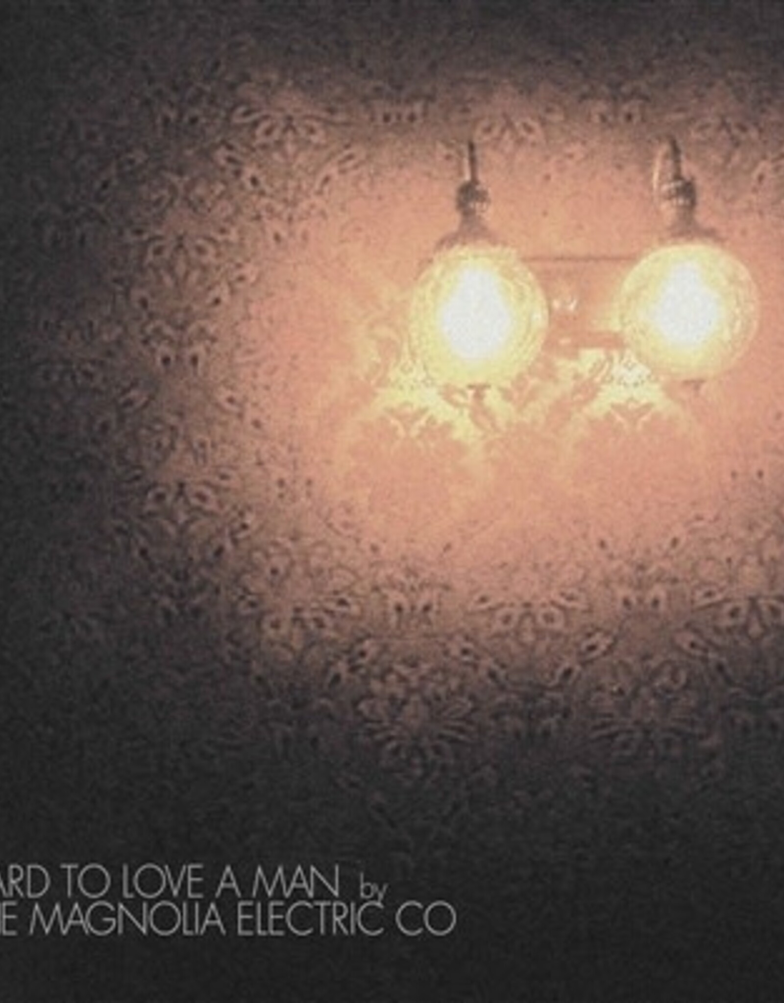 Magnolia Electric Co. - Hard to Love a Man (Anniversary Reissue)