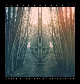 Tanner Merritt – CYRUS I: WEIGHT OF REFLECTION