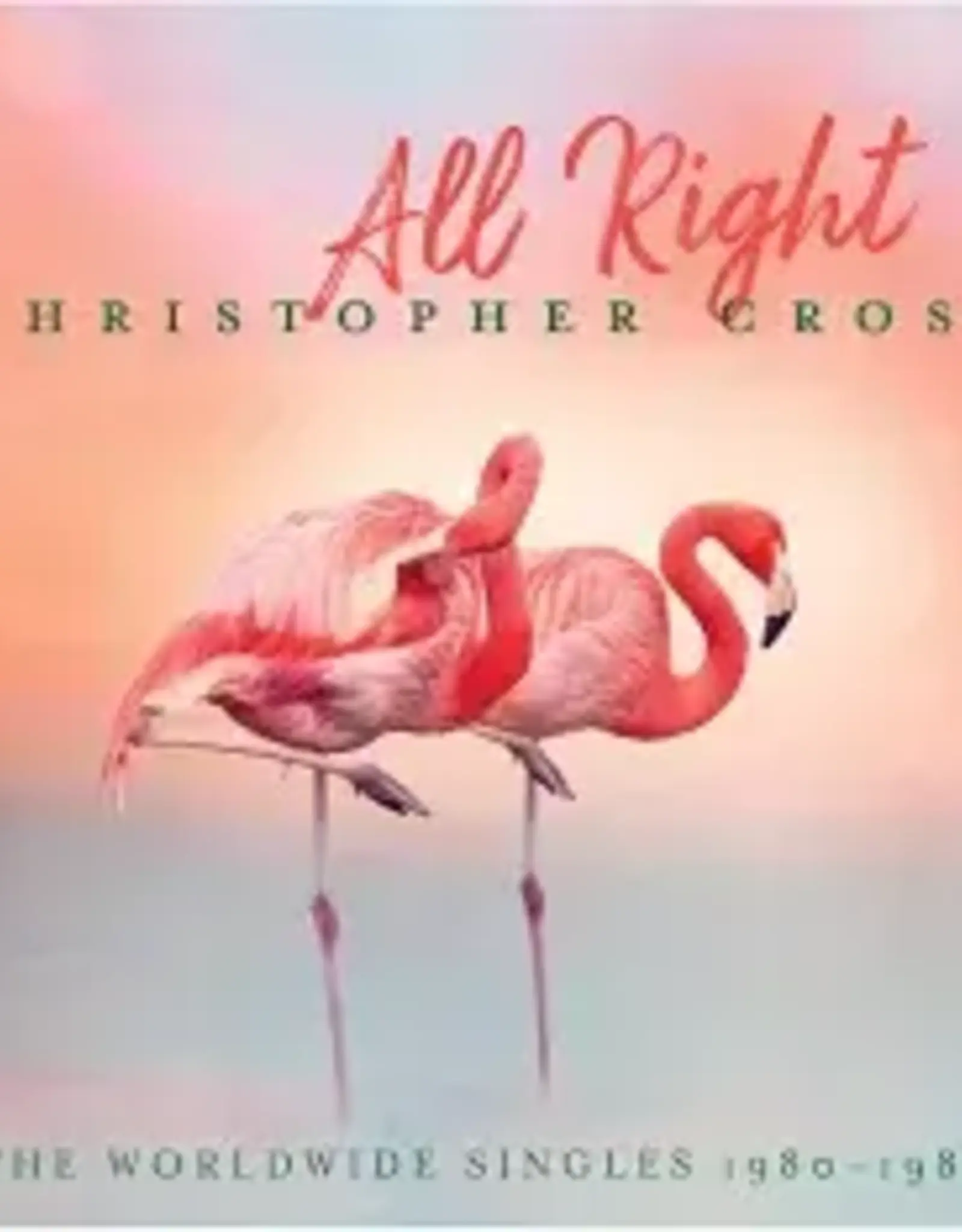 Christopher Cross - All Right: The Worldwide Singles 1980-1988