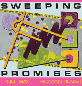SWEEPING PROMISES  -  YOU SAY I ROMANTICIZE