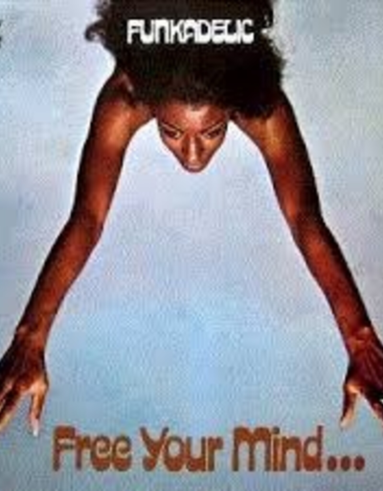 Funkadelic  - Free Your Mind And Your Ass Will Follow