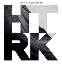 HTRK	Work (Work, Work) (15th Anniversary Edition)