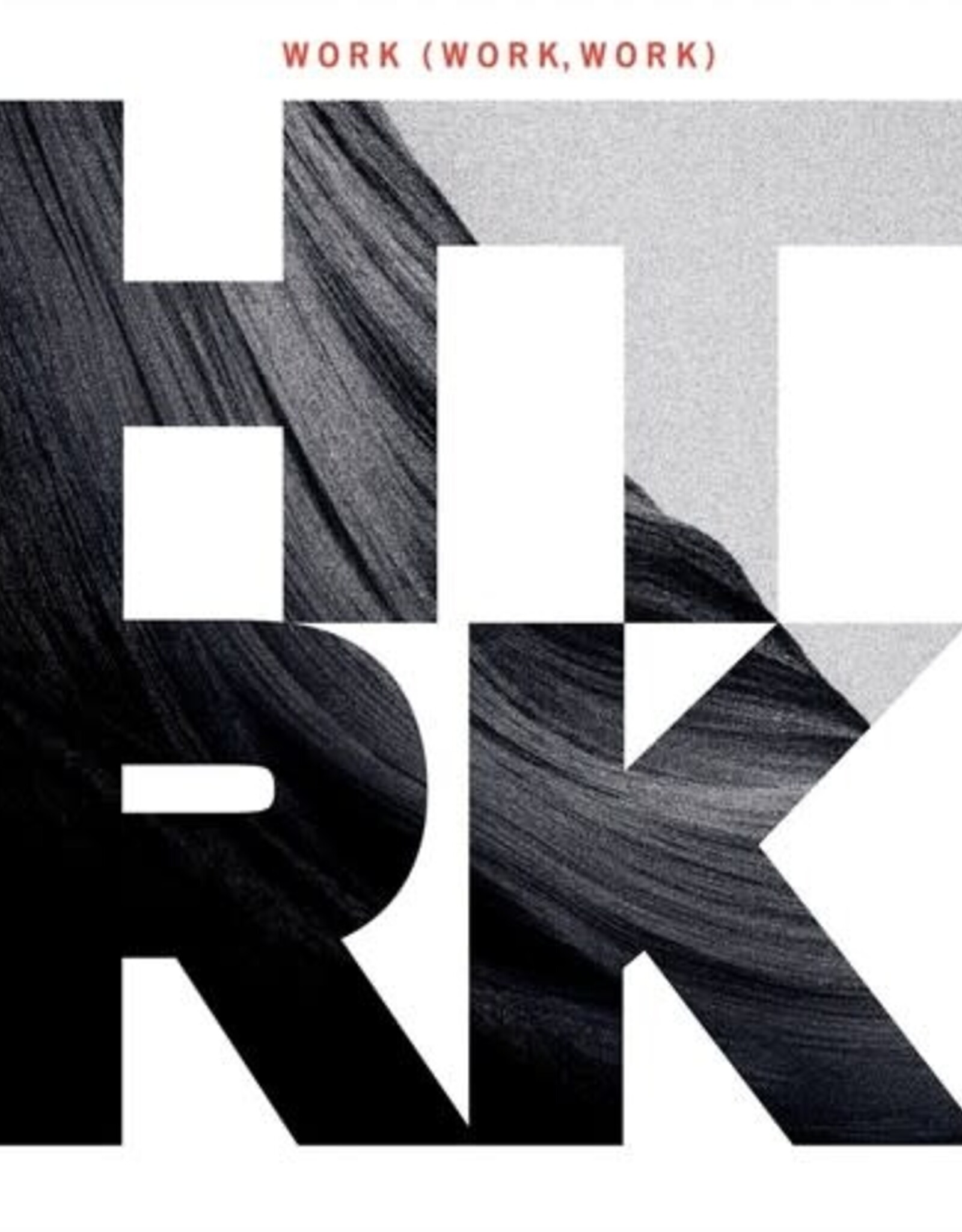 HTRK	Work (Work, Work) (15th Anniversary Edition)