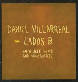 Daniel Villarreal, Jeff Parker, Anna Butterss - Lados B (ORANGE VINYL)