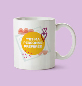 TASSE T'ES MA PERSONNE PRÉFÉRÉE