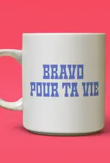 TASSE : BRAVO POUR TA VIE