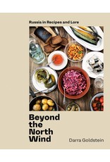 Beyond the North Wind: Russia in Recipes and Lore [A Cookbook]