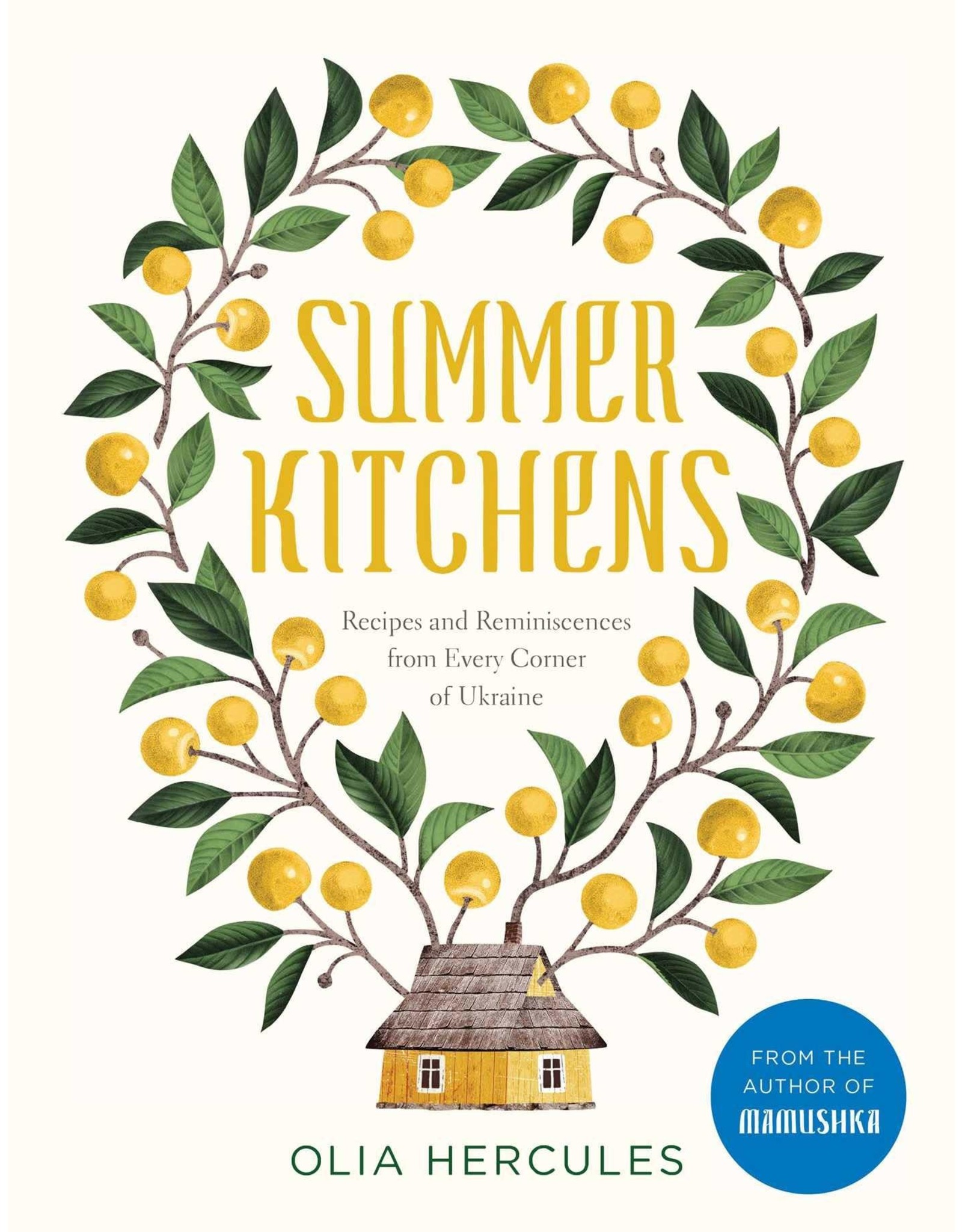 Hand Made Summer Kitchens: Recipes and Reminiscences from Every Corner of Ukraine