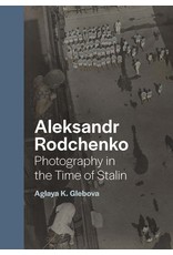Aleksander Rodchenko: Photography in the Time of Stalin