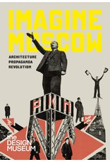 Imagine Moscow: Architecture, Propaganda, Revolution