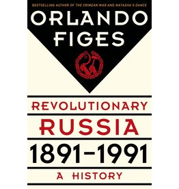 Revolutionary Russia, 1891 - 1991: A History