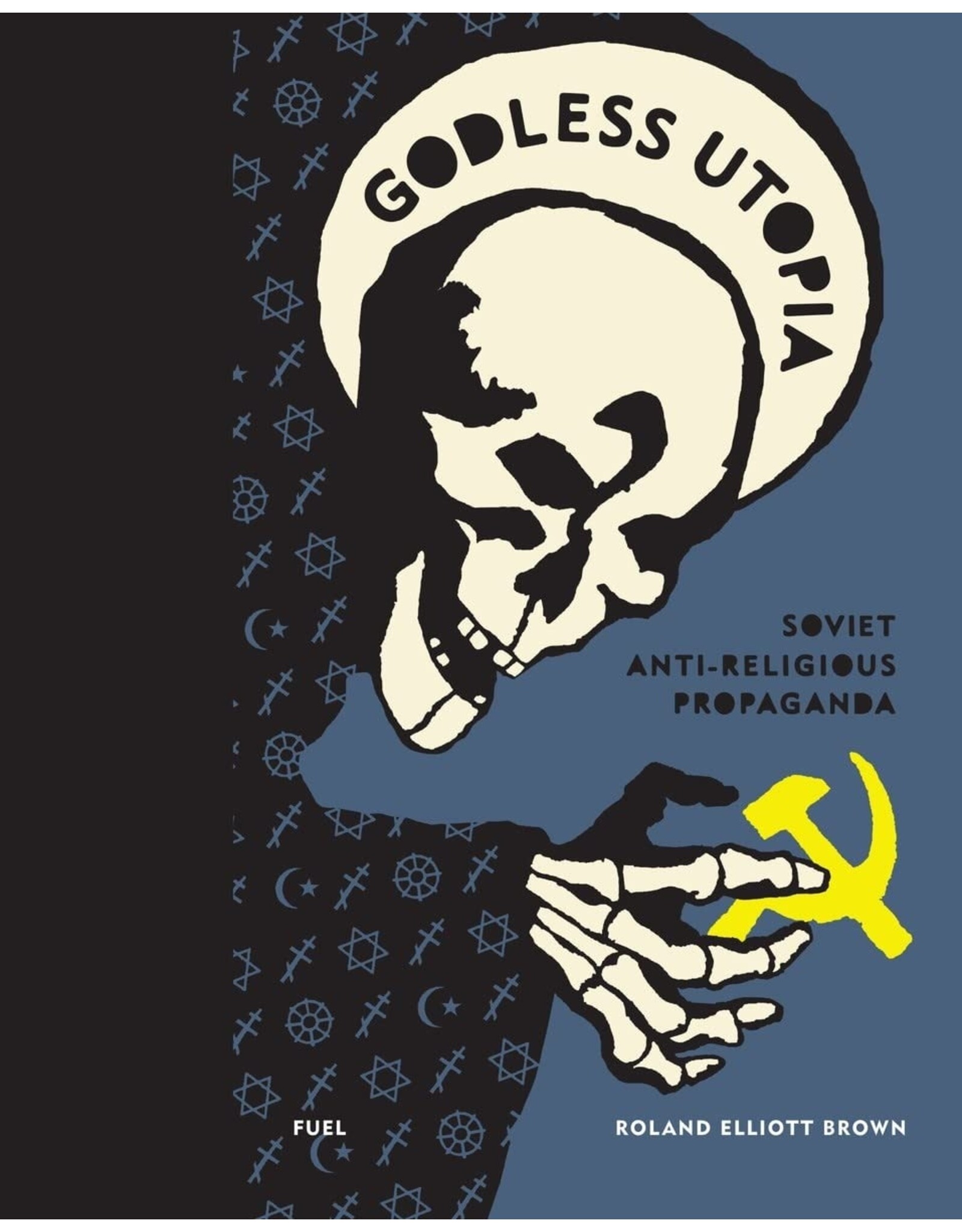 Godless Utopia: Soviet Anti-Religous Propoganda
