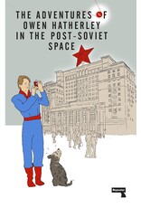 The Adventures of Owen Hatherley In The Post-Soviet Space