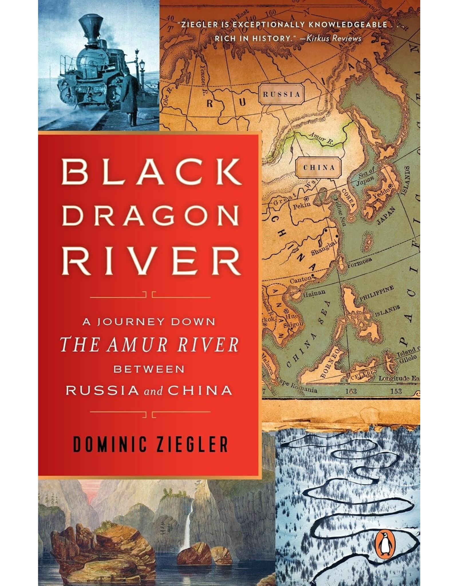 Black Dragon River: A Journey Down the Amur River Between Russia and China