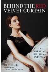 Behind the Red Velvet Curtain: An American Ballerina in Russia