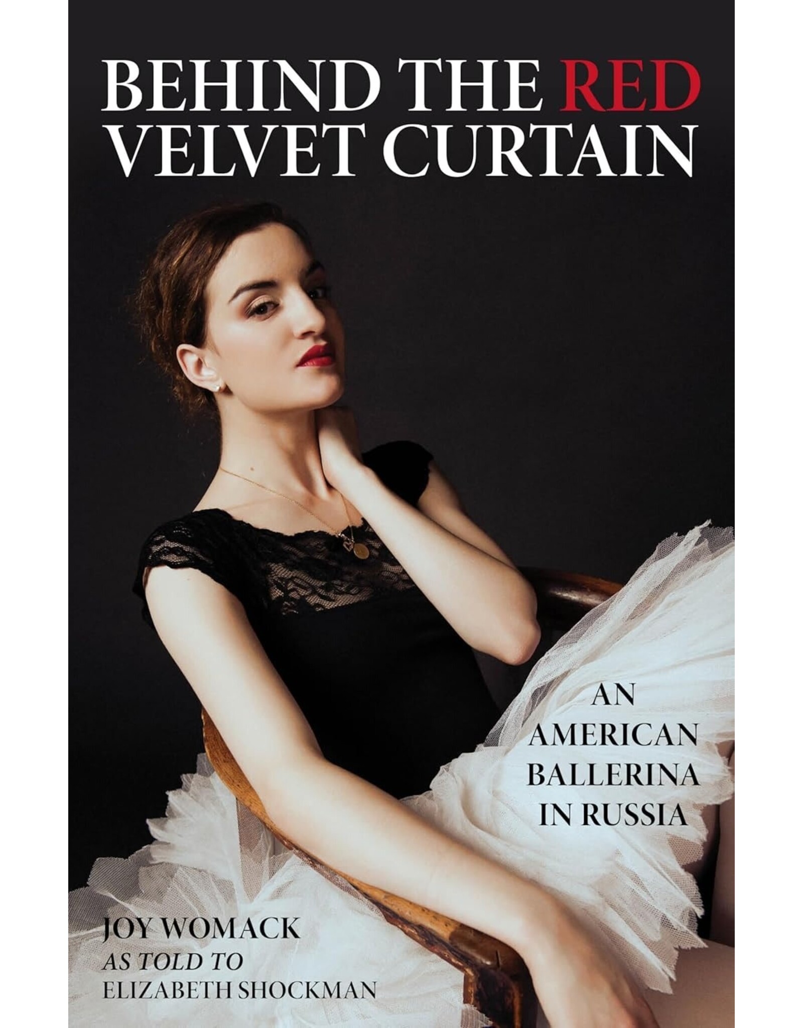 Behind the Red Velvet Curtain: An American Ballerina in Russia