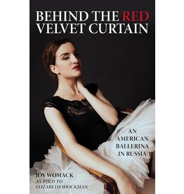 Behind the Red Velvet Curtain: An American Ballerina in Russia