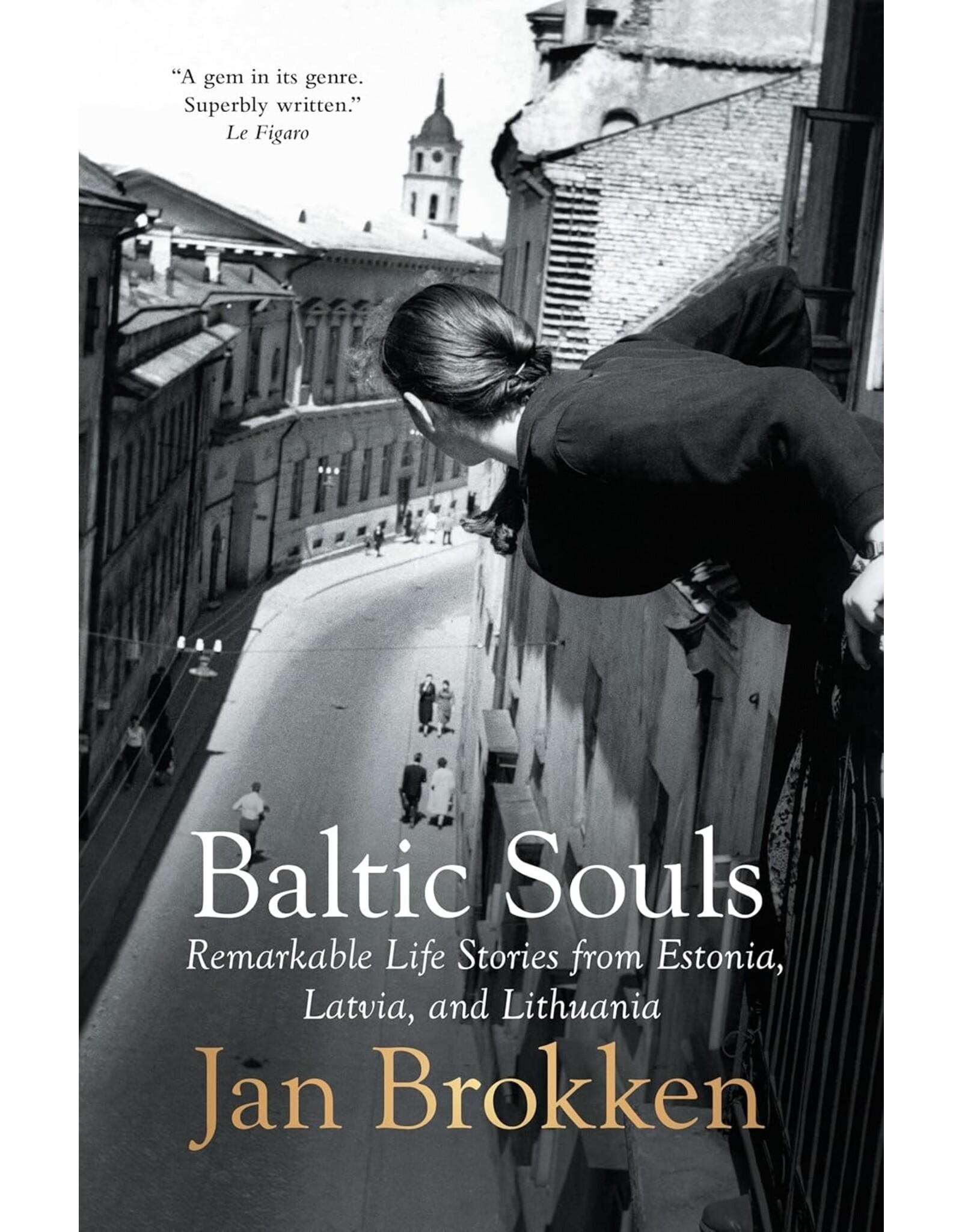 Baltic Souls: Remarkable Life Stories from Estonia, Latvia and Lithuania