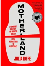 Motherland: A Feminist History of Modern Russia, From Revolution to Autocracy