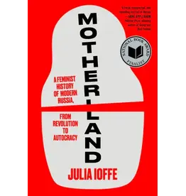 Motherland: A Feminist History of Modern Russia, From Revolution to Autocracy