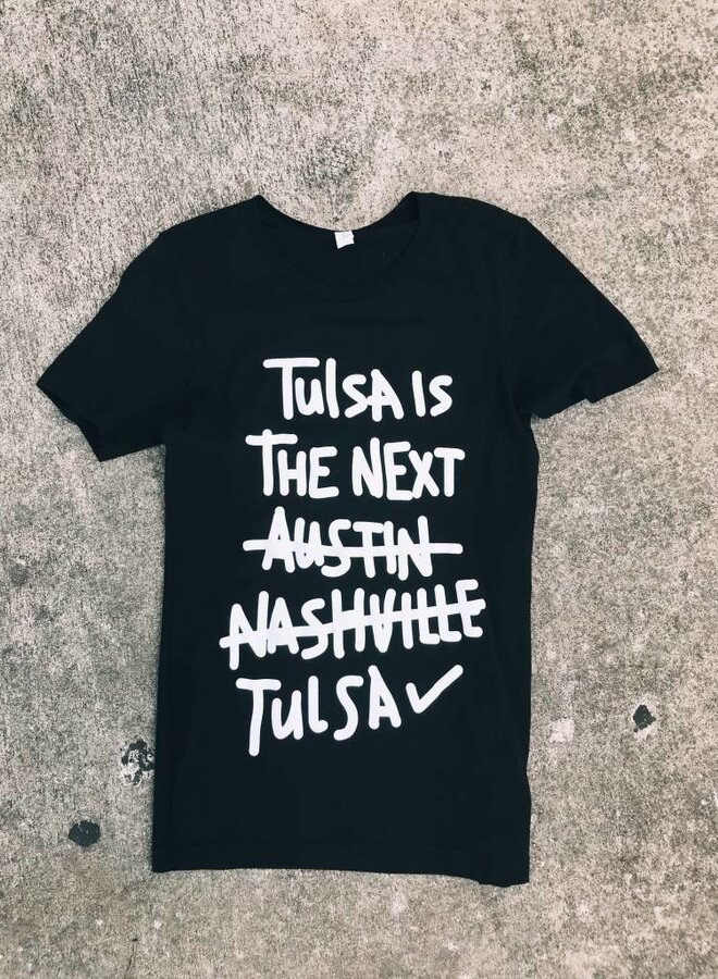 Tulsa Is The Next Tulsa Tshirt