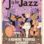J Is For Jazz: A Roaring Twenties Alphabet