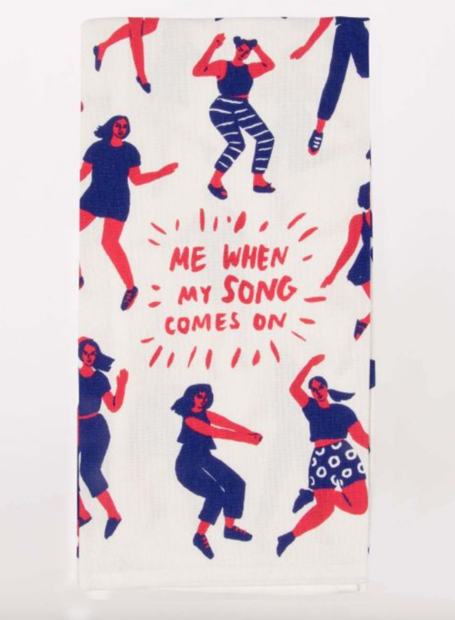 Me When My Song Comes On Dish Towel