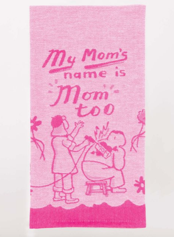 My Mom's Name Is Mom Too Dish Towel
