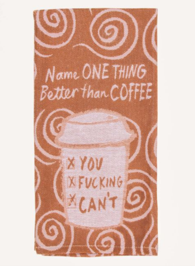 Better Than Coffee Dish Towel