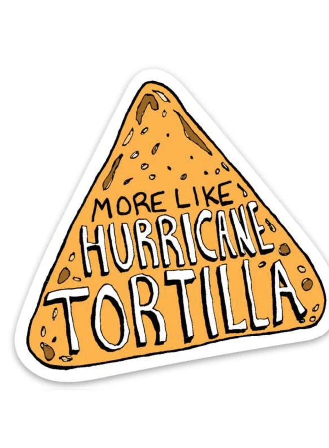 More Like A Hurricane Tortilla Sticker