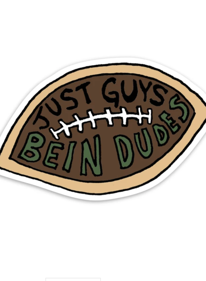 Just Guys Bein Dudes Sticker