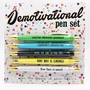 Demotivational Pen Set