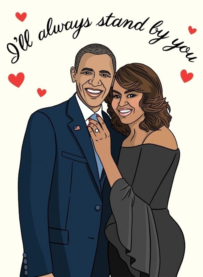 Obama I'll Always Stand By You Card