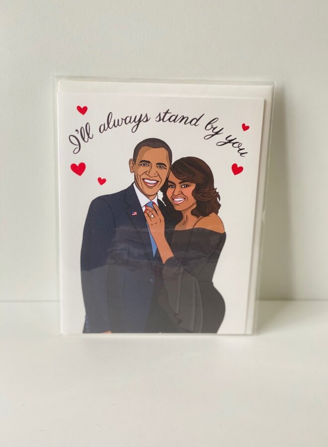 Obama I'll Always Stand By You Card