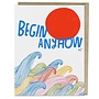 Card: Begin Anyhow