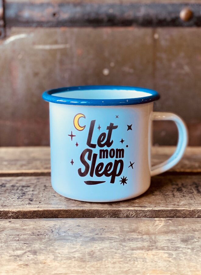 Let Mom Sleep Enamel Mug