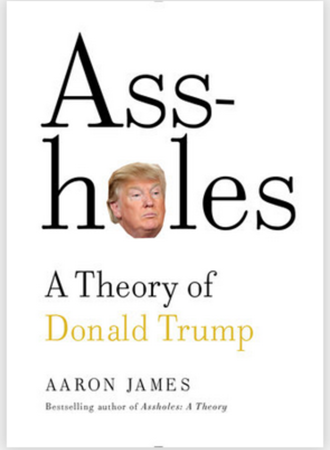 Assholes: A Theory Of Donald Trump