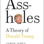 Assholes: A Theory Of Donald Trump