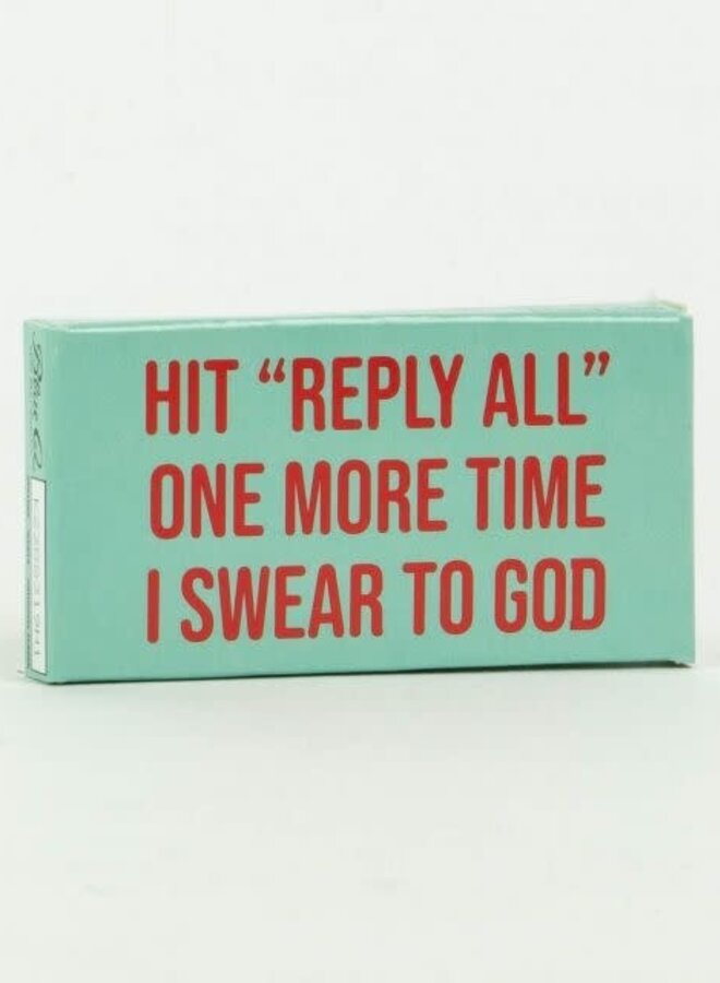 Hit Reply All One More Time Gum