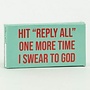 Hit Reply All One More Time Gum