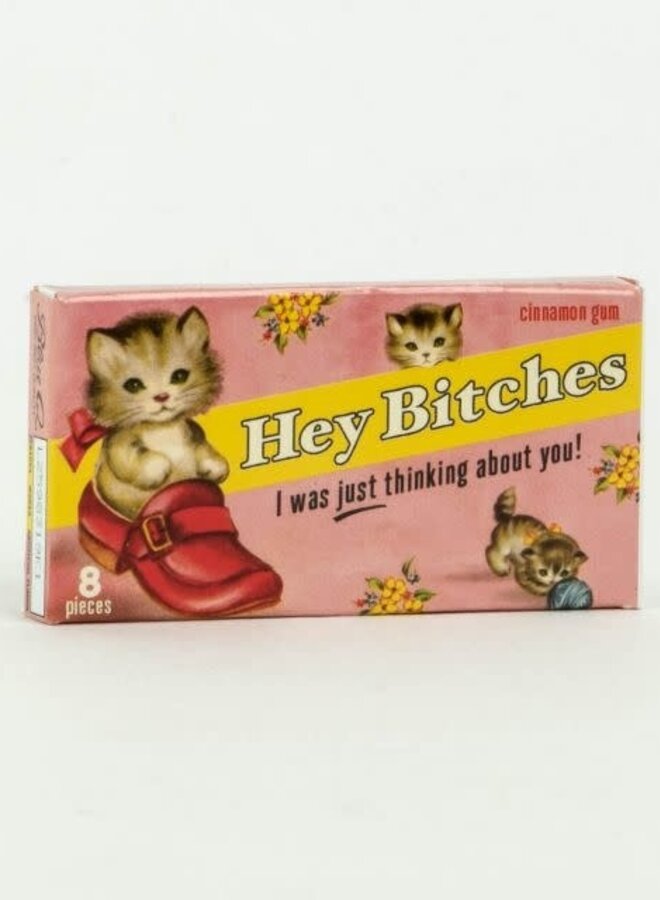Hey Bitches Gum