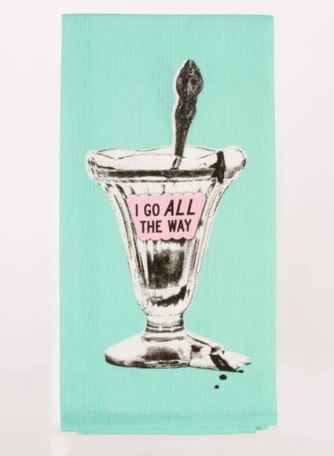 I Go All The Way Dish Towel
