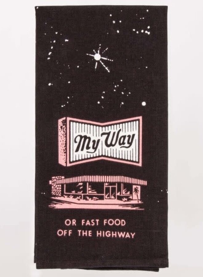 My Way Or Fast Food Dish Towel