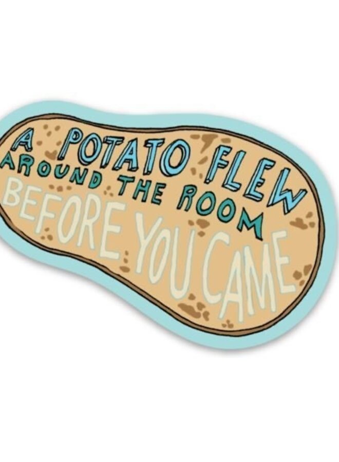 A Potato Flew Around the Room Sticker