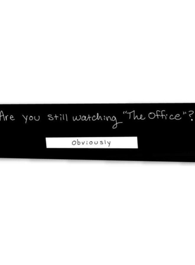 Are You Still Watching? - Office Sticker