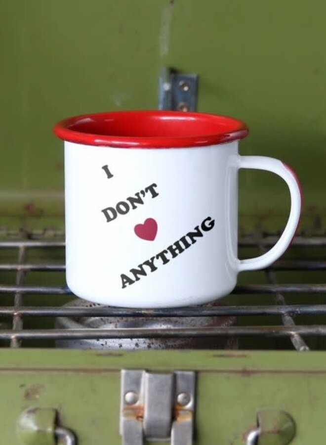 I Don't Love Anything Enamel Mug