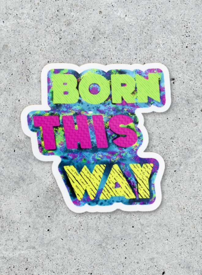 Born This Way Sticker